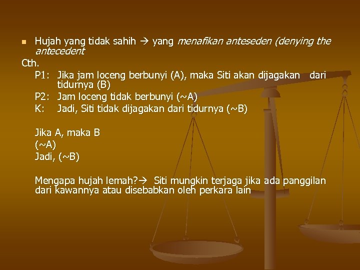 n Hujah yang tidak sahih yang menafikan anteseden (denying the antecedent Cth. P 1: