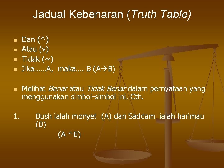 Jadual Kebenaran (Truth Table) n n n 1. Dan (^) Atau (v) Tidak (~)