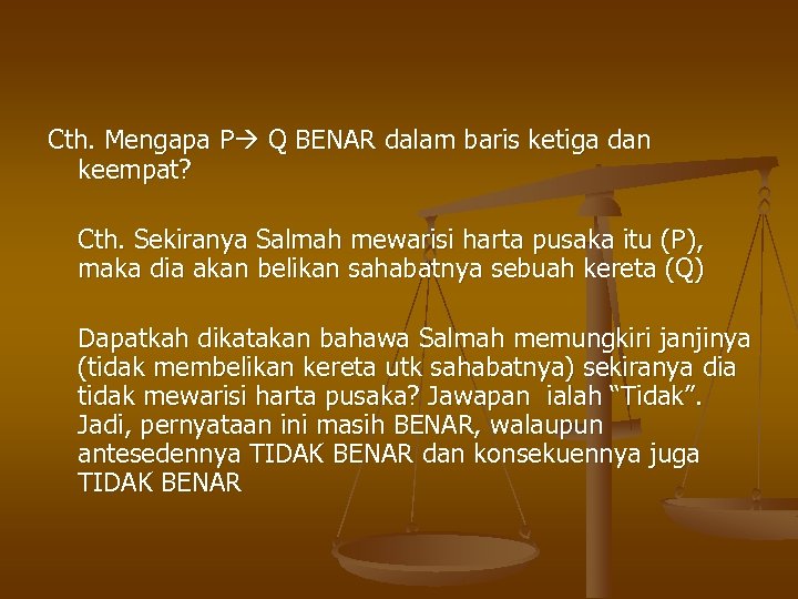 Cth. Mengapa P Q BENAR dalam baris ketiga dan keempat? Cth. Sekiranya Salmah mewarisi