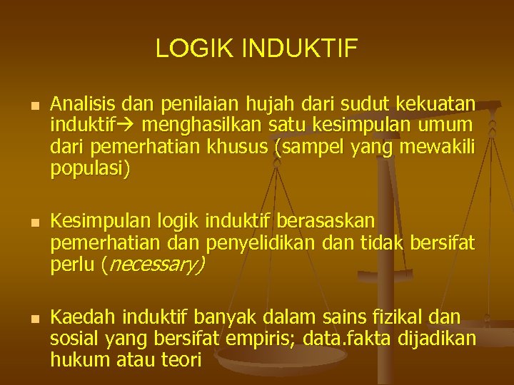 LOGIK INDUKTIF n n n Analisis dan penilaian hujah dari sudut kekuatan induktif menghasilkan