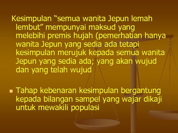 Kesimpulan “semua wanita Jepun lemah lembut” mempunyai maksud yang melebihi premis hujah (pemerhatian hanya