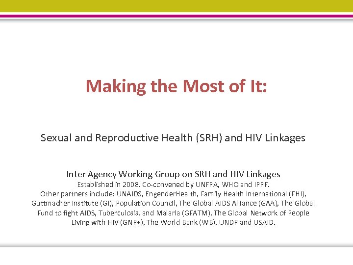 Making the Most of It: Sexual and Reproductive Health (SRH) and HIV Linkages Inter