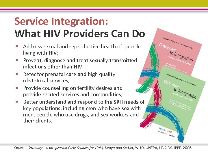 Service Integration: What HIV Providers Can Do § Address sexual and reproductive health of