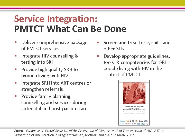 Service Integration: PMTCT What Can Be Done § Deliver comprehensive package § Screen and