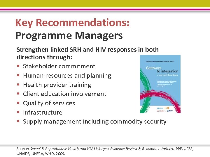 Key Recommendations: Programme Managers Strengthen linked SRH and HIV responses in both directions through: