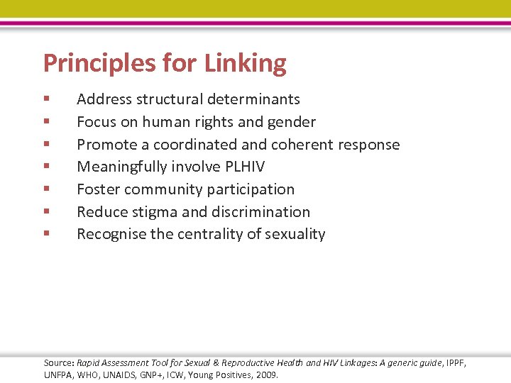 Principles for Linking § § § § Address structural determinants Focus on human rights