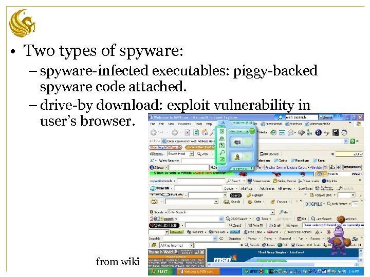  • Two types of spyware: – spyware-infected executables: piggy-backed spyware code attached. –