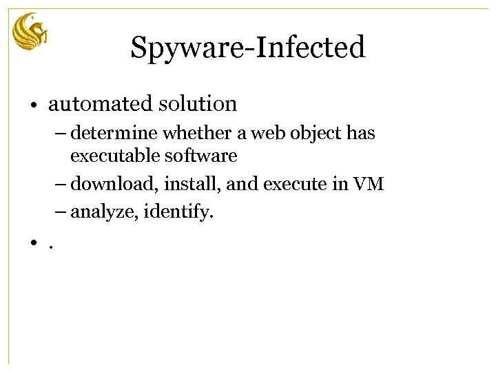 Spyware-Infected • automated solution – determine whether a web object has executable software –