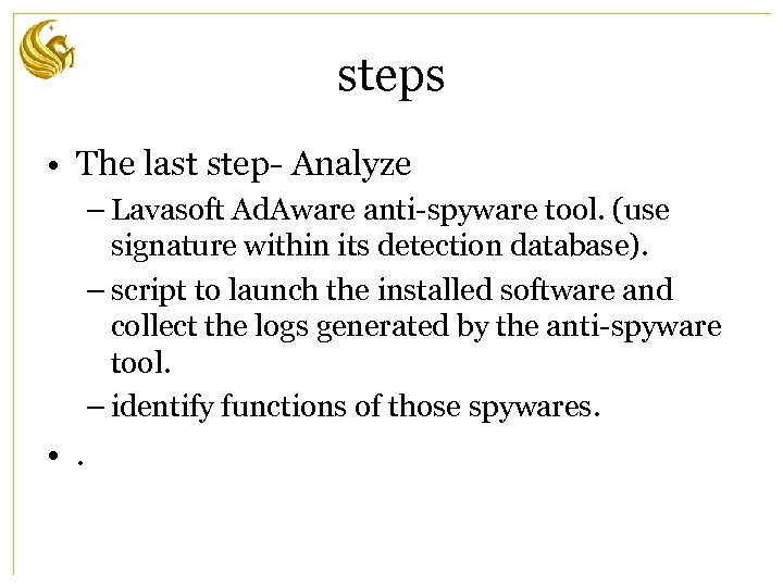 steps • The last step- Analyze – Lavasoft Ad. Aware anti-spyware tool. (use signature