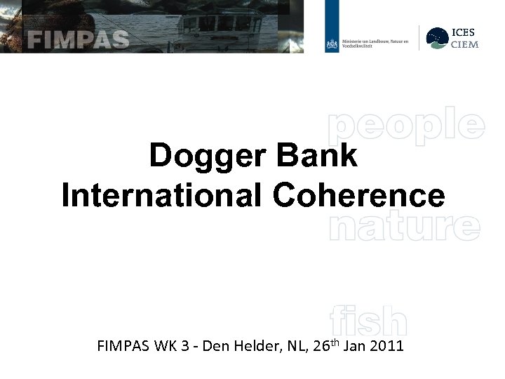 Dogger Bank International Coherence FIMPAS WK 3 - Den Helder, NL, 26 th Jan