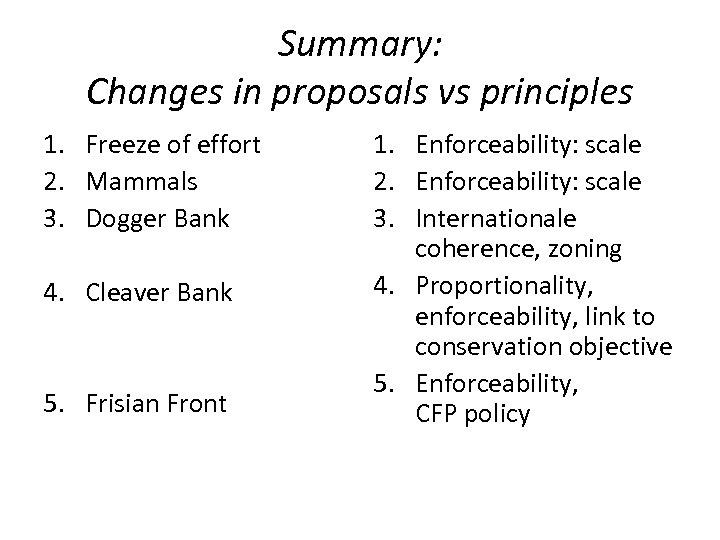 Summary: Changes in proposals vs principles 1. Freeze of effort 2. Mammals 3. Dogger