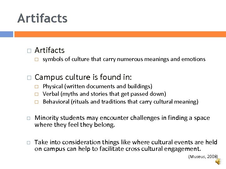 Artifacts Campus culture is found in: symbols of culture that carry numerous meanings and