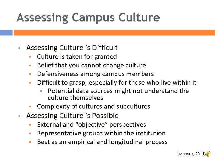 Assessing Campus Culture § Assessing Culture is Difficult § § § Culture is taken