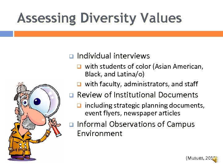 Assessing Diversity Values q Individual interviews q q q Review of Institutional Documents q