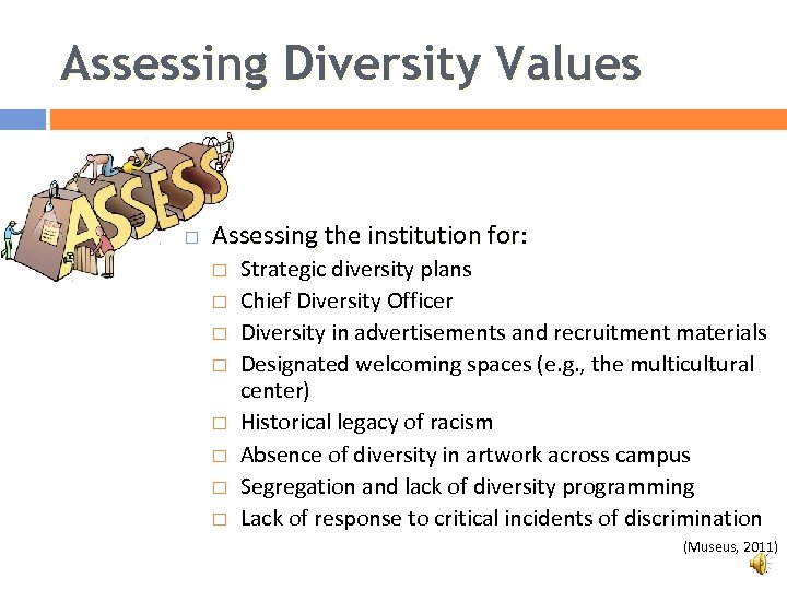 Assessing Diversity Values Assessing the institution for: Strategic diversity plans Chief Diversity Officer Diversity