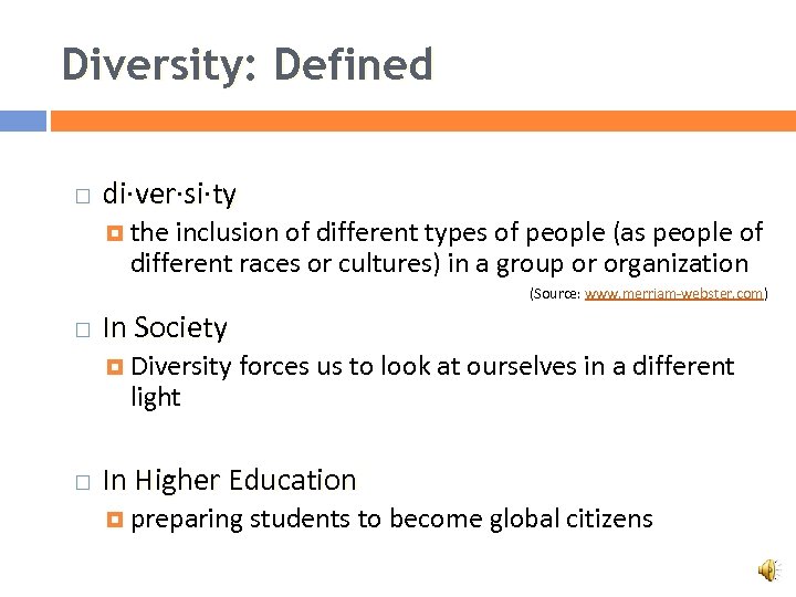 Diversity: Defined di·ver·si·ty the inclusion of different types of people (as people of different