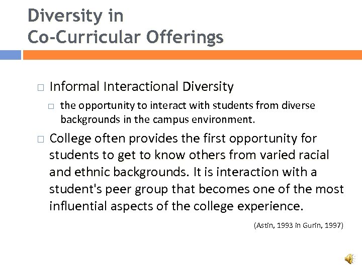 Diversity in Co-Curricular Offerings Informal Interactional Diversity the opportunity to interact with students from