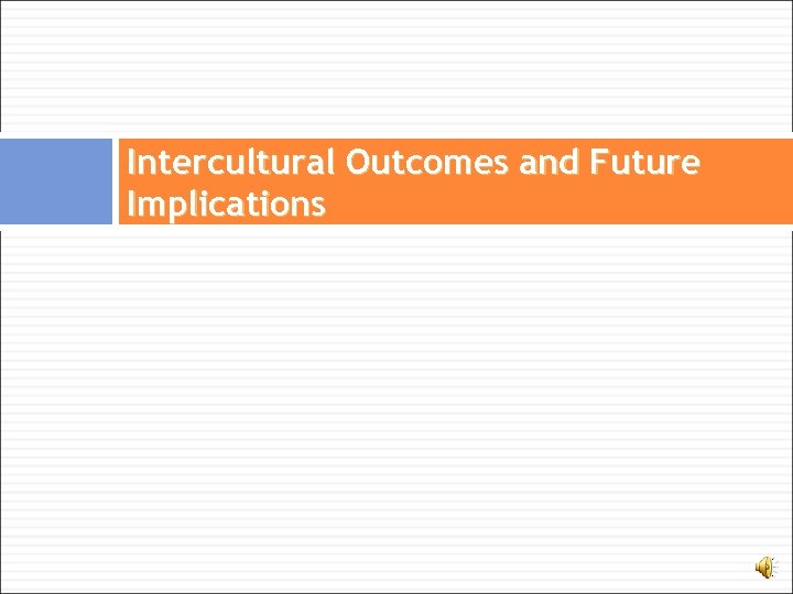 Intercultural Outcomes and Future Implications 