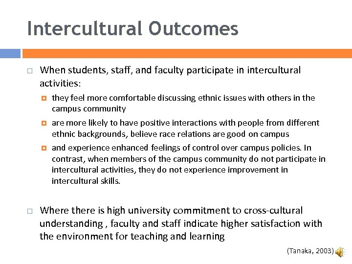 Intercultural Outcomes When students, staff, and faculty participate in intercultural activities: they feel more