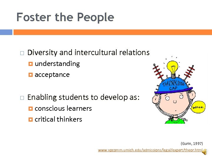 Foster the People Diversity and intercultural relations understanding acceptance Enabling students to develop as: