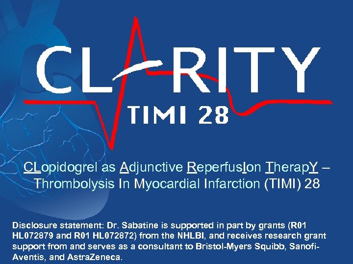 CLopidogrel as Adjunctive Reperfus. Ion Therap. Y – Thrombolysis In Myocardial Infarction (TIMI) 28