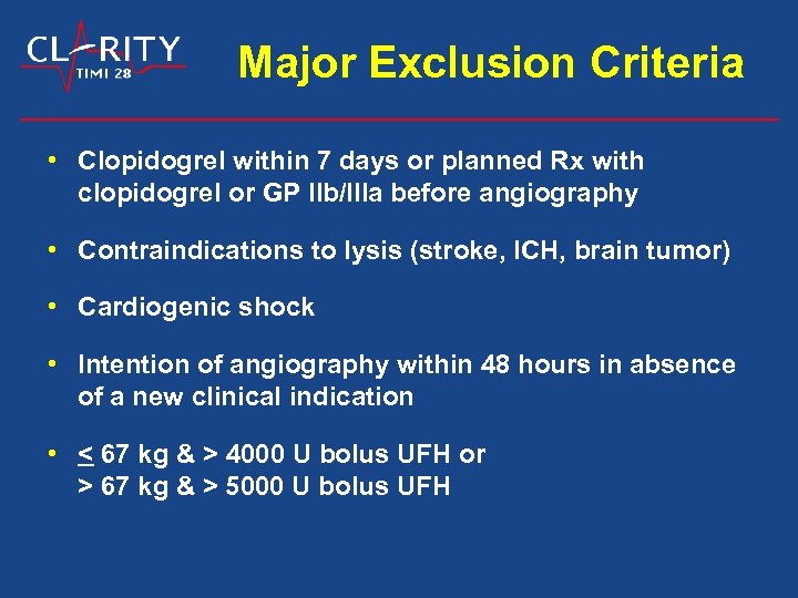 Major Exclusion Criteria • Clopidogrel within 7 days or planned Rx with clopidogrel or