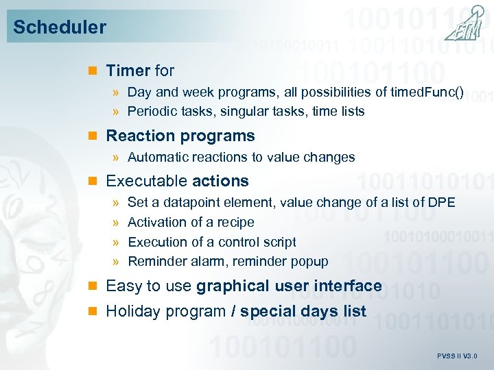 Scheduler n Timer for » Day and week programs, all possibilities of timed. Func()