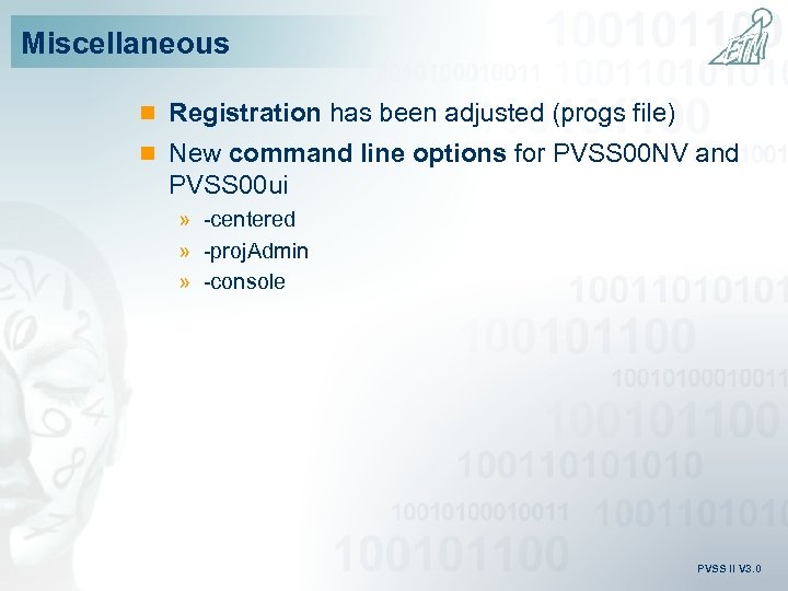 Miscellaneous n Registration has been adjusted (progs file) n New command line options for