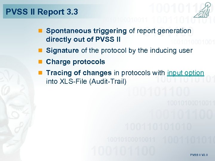 PVSS II Report 3. 3 n Spontaneous triggering of report generation directly out of