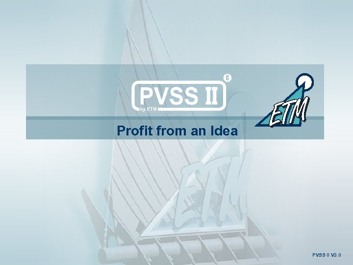 Profit from an Idea PVSS II V 3. 0 