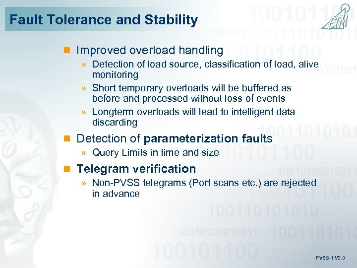 Fault Tolerance and Stability n Improved overload handling » Detection of load source, classification