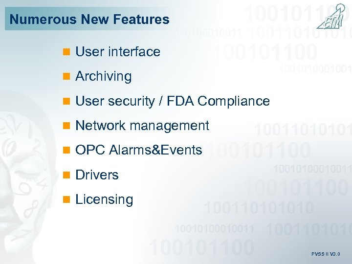 Numerous New Features n User interface n Archiving n User security / FDA Compliance