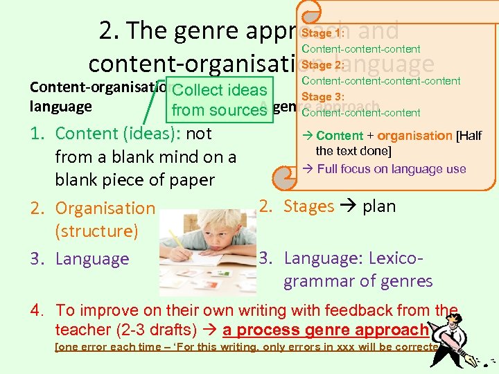 2. The genre approach and content-organisation-language Content-organisation. Collect ideas A language from sources 1.