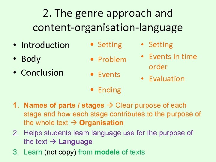 2. The genre approach and content-organisation-language • Introduction • Body • Conclusion • Setting