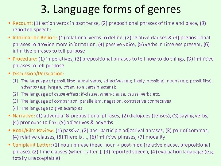 3. Language forms of genres • Recount: (1) action verbs in past tense, (2)