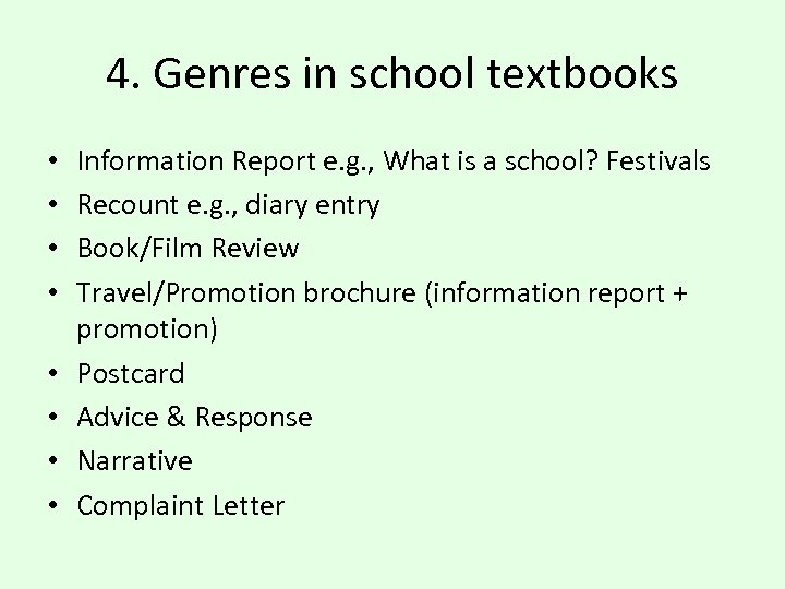 4. Genres in school textbooks • • Information Report e. g. , What is