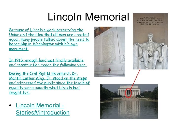 Lincoln Memorial Because of Lincoln’s work preserving the Union and the idea that all