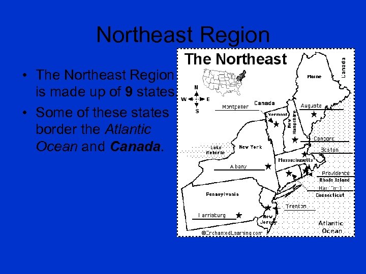 Northeast Region • The Northeast Region is made up of 9 states. • Some