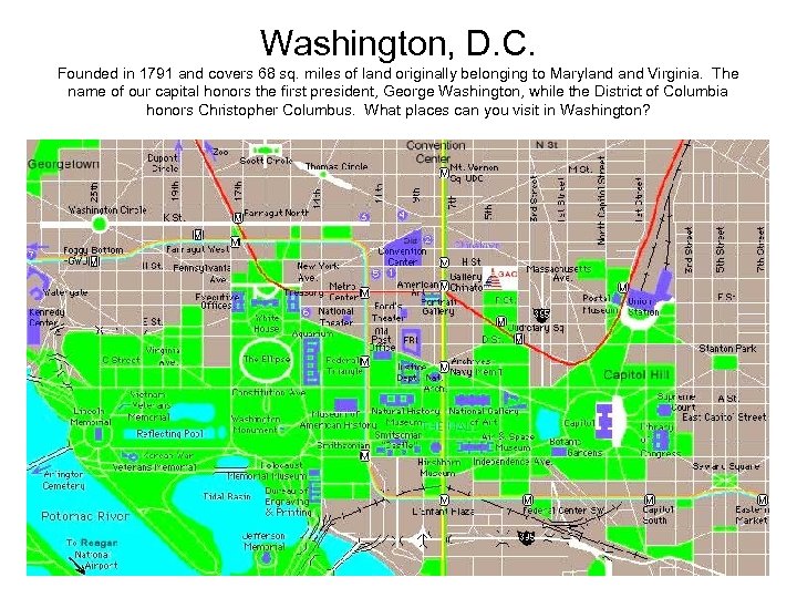 Washington, D. C. Founded in 1791 and covers 68 sq. miles of land originally