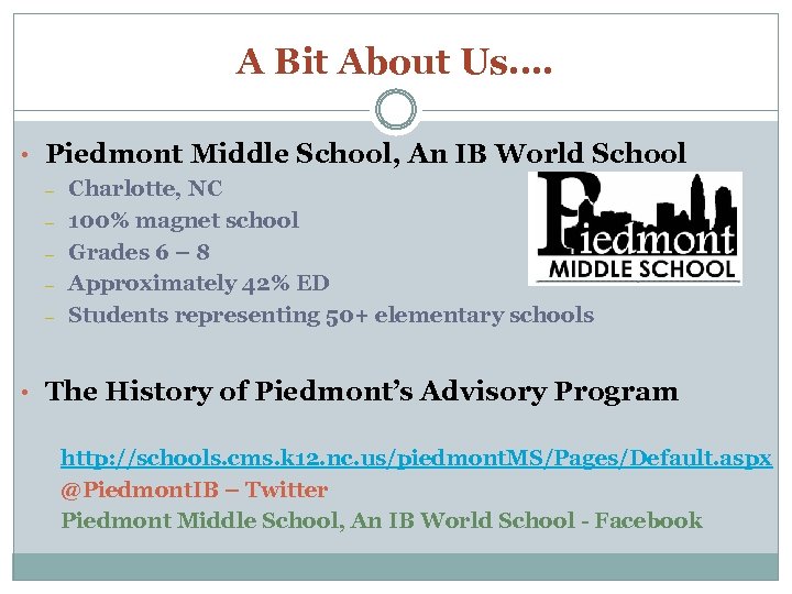 A Bit About Us…. • Piedmont Middle School, An IB World School – –