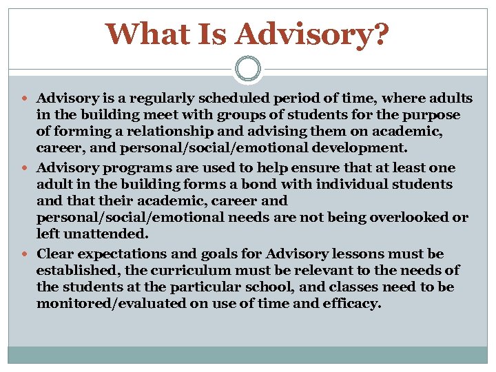 What Is Advisory? Advisory is a regularly scheduled period of time, where adults in