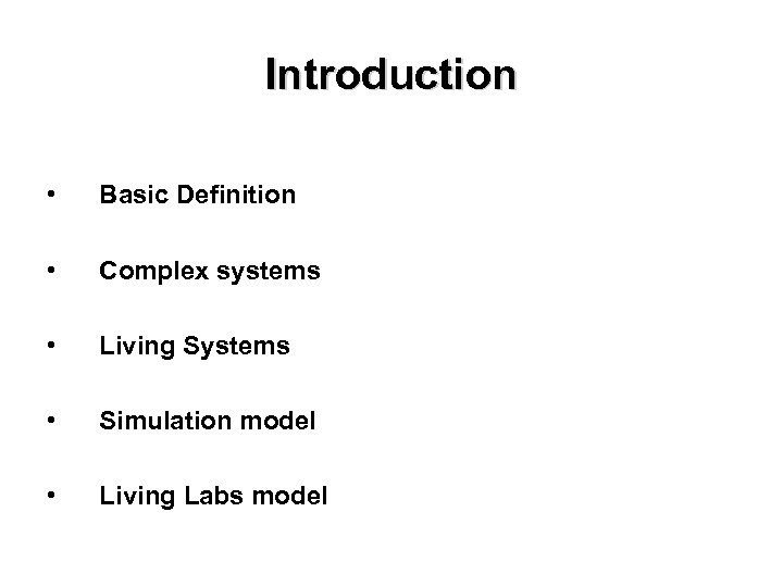 Introduction • Basic Definition • Complex systems • Living Systems • Simulation model •