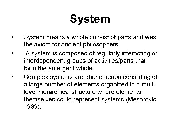 System • • • System means a whole consist of parts and was the