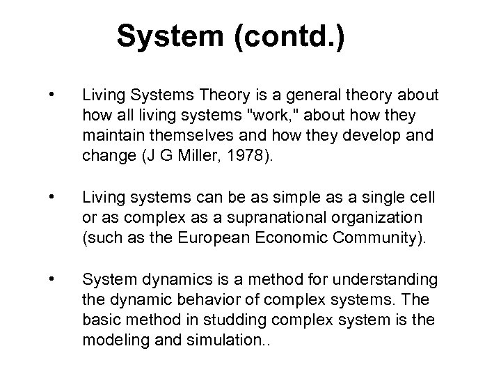 System (contd. ) • Living Systems Theory is a general theory about how all