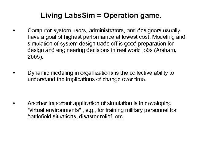 Living Labs. Sim = Operation game. • Computer system users, administrators, and designers usually