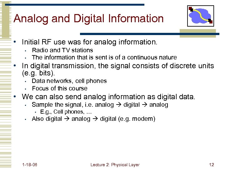 Analog and Digital Information • Initial RF use was for analog information. • •