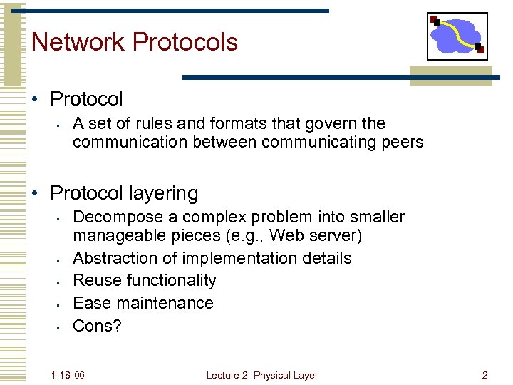 Network Protocols • Protocol • A set of rules and formats that govern the