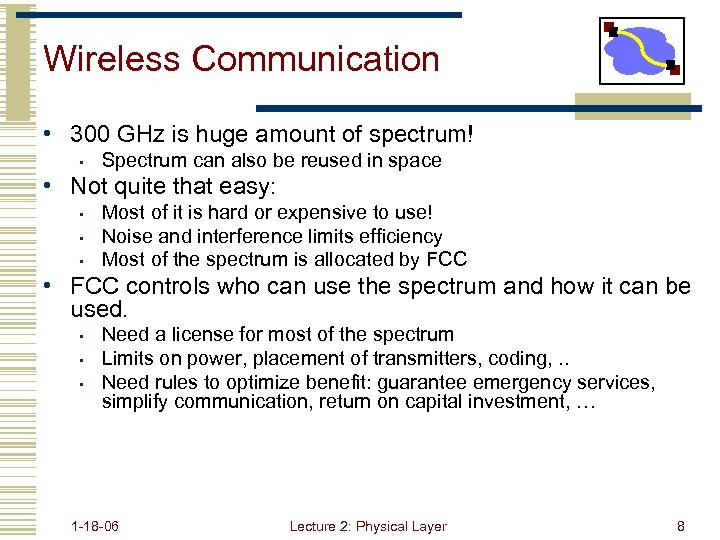 Wireless Communication • 300 GHz is huge amount of spectrum! • Spectrum can also