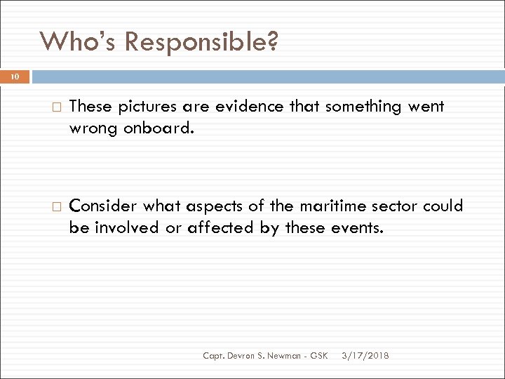 Who’s Responsible? 10 These pictures are evidence that something went wrong onboard. Consider what