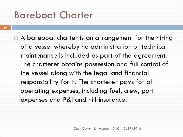 Bareboat Charter 19 A bareboat charter is an arrangement for the hiring of a